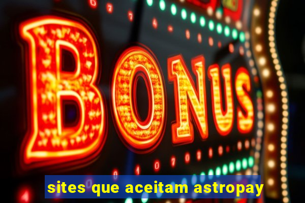 sites que aceitam astropay